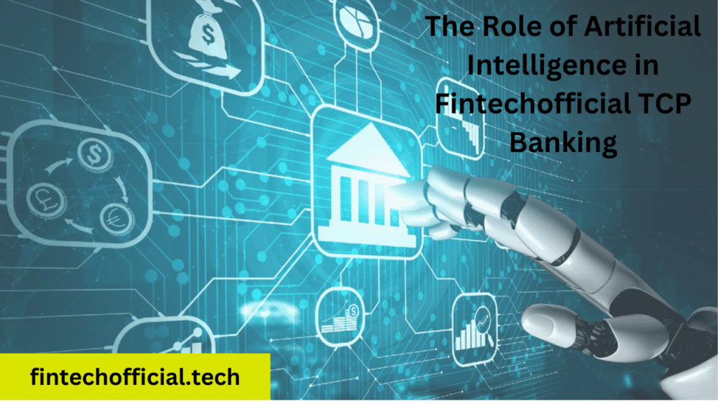 The Role of Artificial Intelligence in Fintechofficial TCP Banking