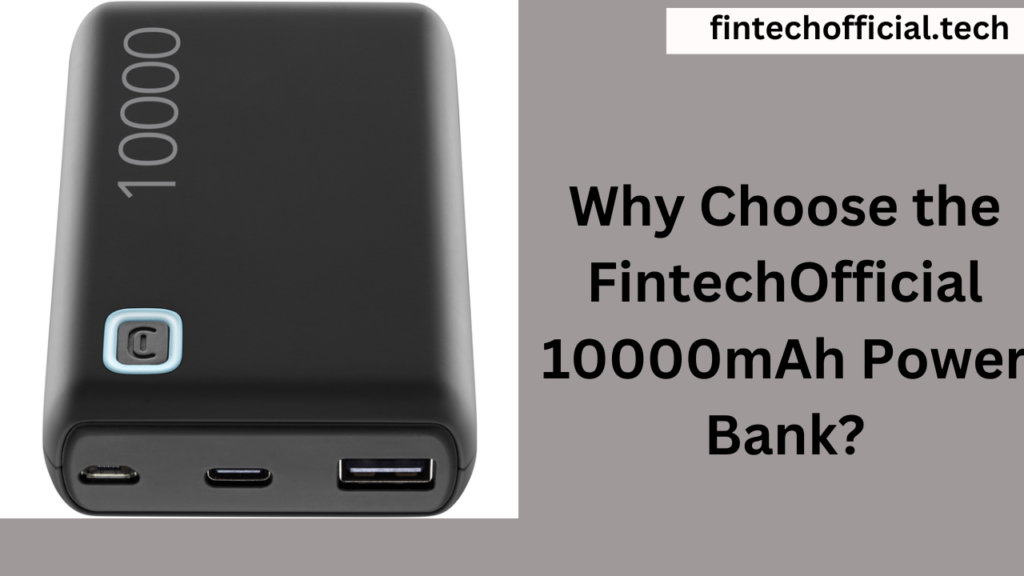 Why Choose the FintechOfficial 10000mAh Power Bank?