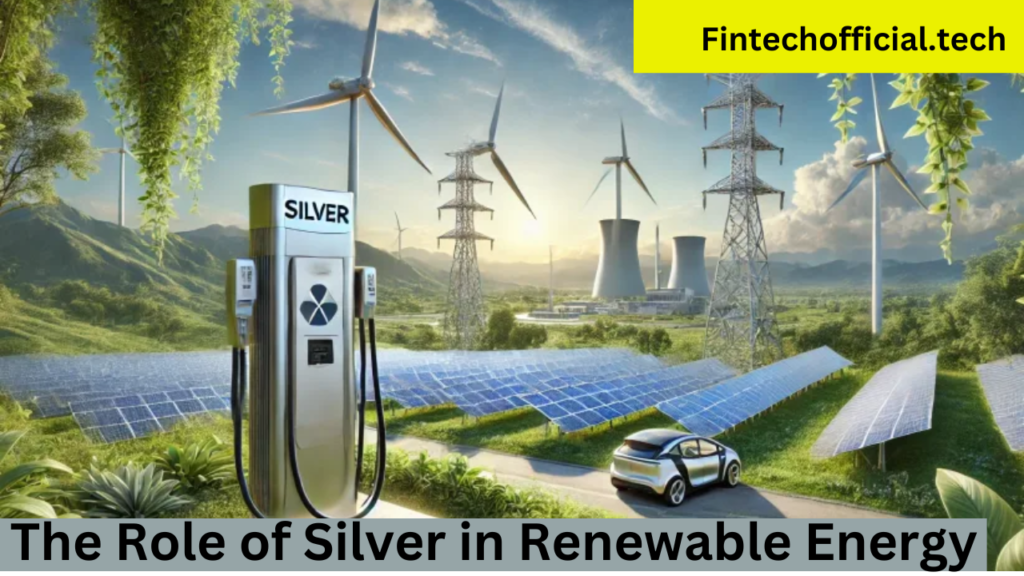 The Role of Silver in Renewable Energy